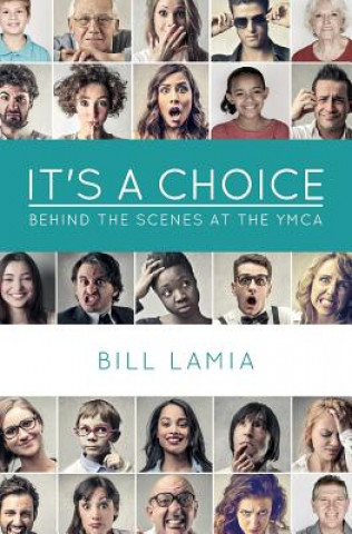 Kniha It's a Choice: Behind the Scenes at the YMCA Bill Lamia