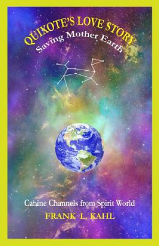 Knjiga Quixote's Love Story: Saving Mother Earth Frank L Kahl
