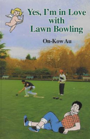 Knjiga Yes, I'm in Love with Lawn Bowling On-Kow Au