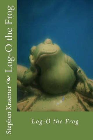 Book Log-O the Frog Stephen M Kraemer