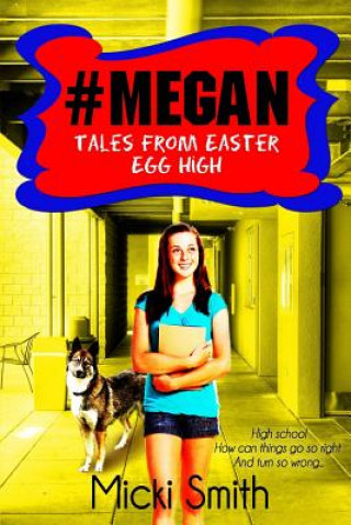 Knjiga #Megan: Tales from Easter Egg High Micki Smith