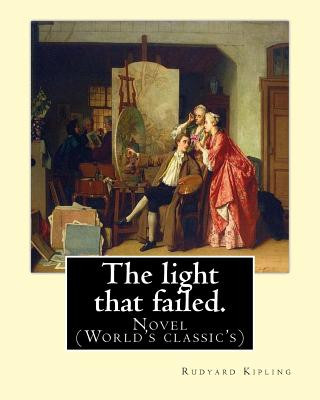 Buch The light that failed. By: Rudyard Kipling: Novel (World's classic's) Rudyard Kipling