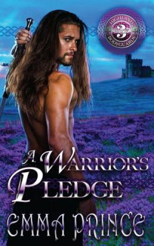 Carte Warrior's Pledge (Highland Bodyguards, Book 3) Emma Prince