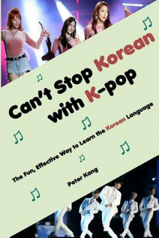 Carte Can't Stop Korean with K-pop: The Fun, Effective Way to Learn the Korean Language MR Peter H Kang