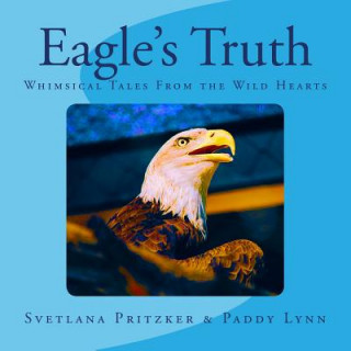 Książka Eagle's Truth: Whimsical Tales From the Wild Hearts Svetlana Pritzker