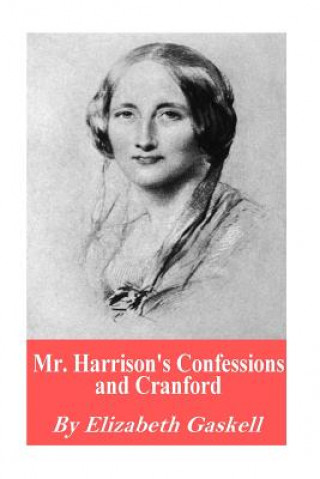 Könyv Mr. Harrison's Confessions and Cranford Elizabeth Gaskell