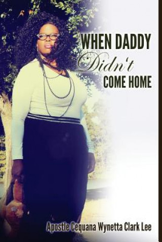 Könyv When Daddy Didn't Come Home Cequana Wynetta Clark Lee