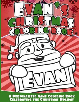 Kniha Evan's Christmas Coloring Book: A Personalized Name Coloring Book Celebrating the Christmas Holiday Evan Books