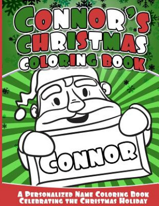 Książka Connor's Christmas Coloring Book: A Personalized Name Coloring Book Celebrating the Christmas Holiday Connor Books