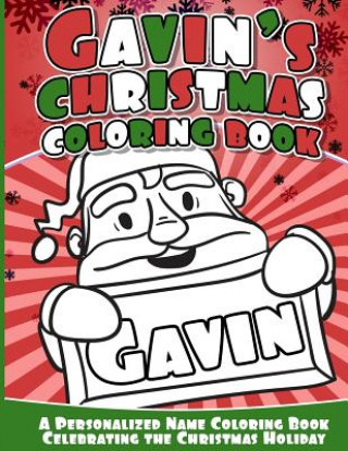 Kniha Gavin's Christmas Coloring Book: A Personalized Name Coloring Book Celebrating the Christmas Holiday Gavin Books