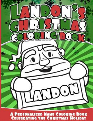 Kniha Landon's Christmas Coloring Book: A Personalized Name Coloring Book Celebrating the Christmas Holiday Landon Books