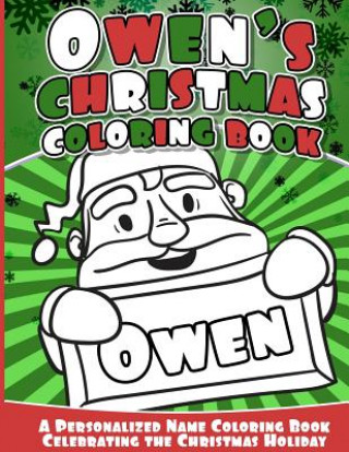 Книга Owen's Christmas Coloring Book: A Personalized Name Coloring Book Celebrating the Christmas Holiday Owen Books