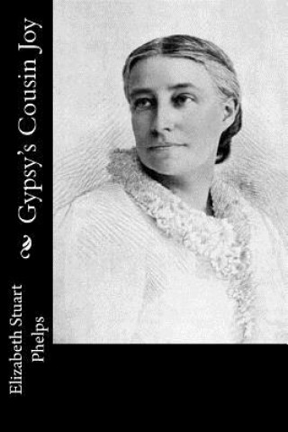 Könyv Gypsy's Cousin Joy Elizabeth Stuart Phelps