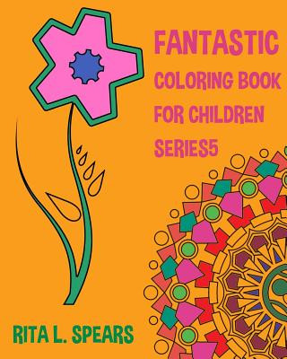 Kniha Fantastic Coloring book For Children SERIES5 Rita L Spears