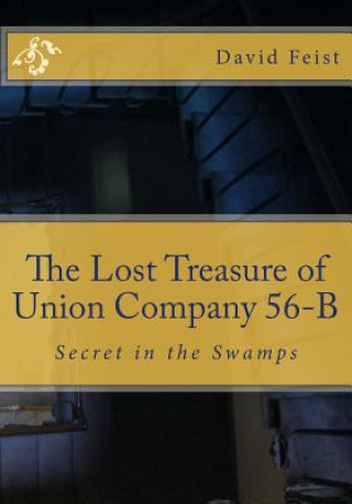 Livre The Lost Treasure of Union Company 56-B: Secret in the Swamps David Feist