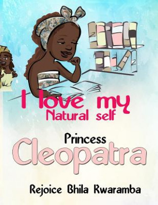 Könyv I Love My Natural Self Princess Cleopatra Rejoice T Bhila