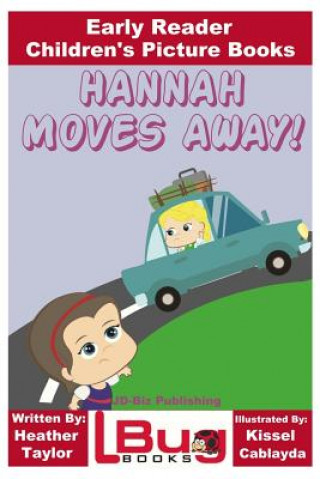 Könyv Hannah Moves Away! - Early Reader - Children's Picture Books Heather Taylor