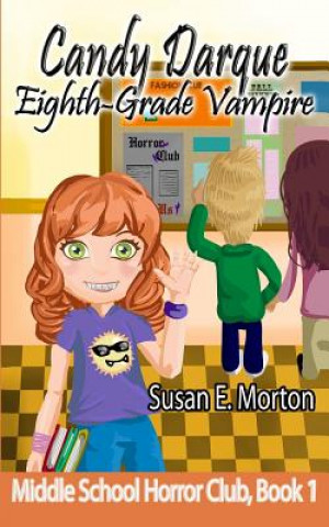 Knjiga Candy Darque, Eighth-Grade Vampire Susan E Morton