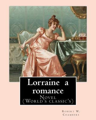 Książka Lorraine a romance. By: Robert W. Chambers: Novel (World's classic's) Robert W Chambers