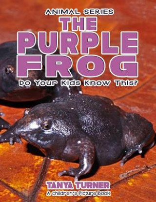 Kniha THE PURPLE FROG Do Your Kids Know This?: A Children's Picture Book Tanya Turner