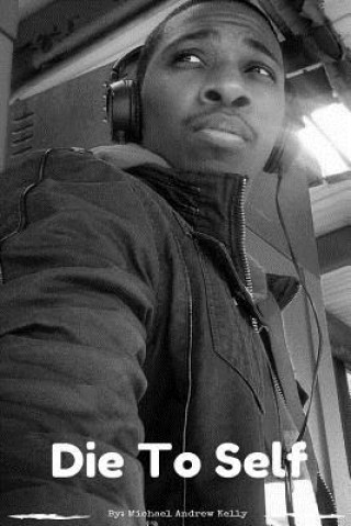 Knjiga Die To Self Michael Andrew Kelly