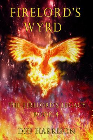 Libro Firelord's Wyrd: Book 4 of The Firelord's Legacy Dee Harrison