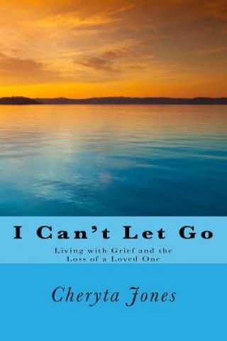 Carte I Can't Let Go: A Book of Healing MS Cheryta Renee Jones