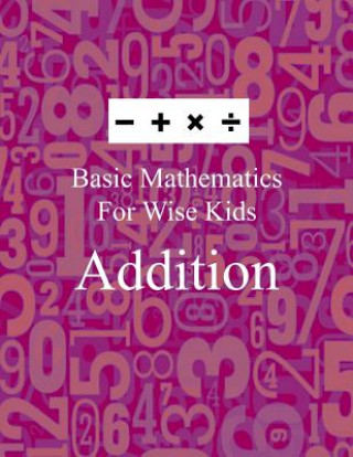 Kniha Basic Mathematics For Wise Kids: Addition Lazaros' Blank Books