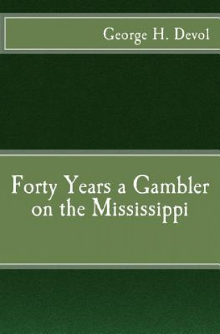 Kniha Forty Years a Gambler on the Mississippi George H Devol