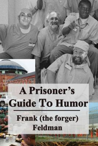 Buch A Prisoner's Guide to Humor Frank (the Forger) Feldman