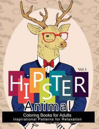 Kniha Hipster Animal Coloring Book For Adults: You've Probably Never Colored It (Sacred Mandala Designs and Patterns Coloring Books for Adults) Georgia a Dabney