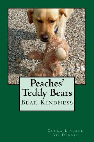 Książka Peaches' Teddy Bears: Bear Kindness Donna Lindahl - St Dennis