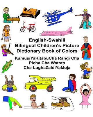 Kniha English-Swahili Bilingual Children's Picture Dictionary Book of Colors KamusiYaKitabuCha Rangi Cha Picha Cha Watoto Cha LughaZaidiYaMoja Richard Carlson Jr