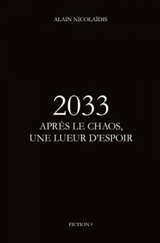 Könyv 2033 Apres le chaos, une lueur d'espoir Alain Nicolaidis