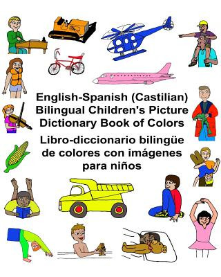 Könyv English-Spanish (Castilian) Bilingual Children's Picture Dictionary Book of Colors Libro-diccionario bilingüe de colores con imágenes para ni?os Richard Carlson Jr