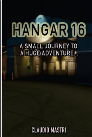 Livre Hangar 16: One Small Journey To a Huge Adventure C N Mastri