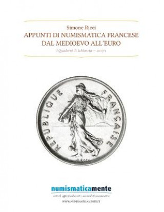 Könyv Appunti di numismatica francese: Dal medioevo all'euro Simone Ricci