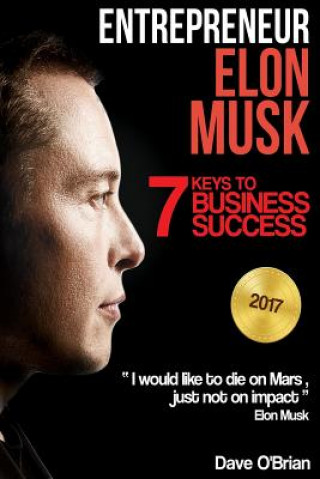 Könyv Entrepreneur: Elon Musk: 7 Keys to Business Success Dave O'Brian