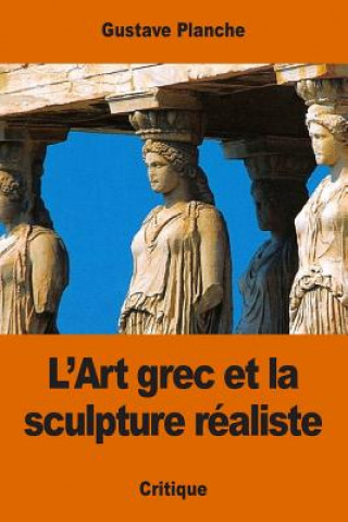 Livre L'Art grec et la sculpture réaliste Gustave Planche