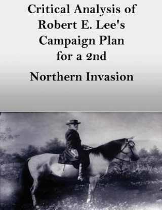 Kniha Critical Analysis of Robert E. Lee's Campaign Plan for a 2nd Northern Invasion Usmc Major Heath B Jameson