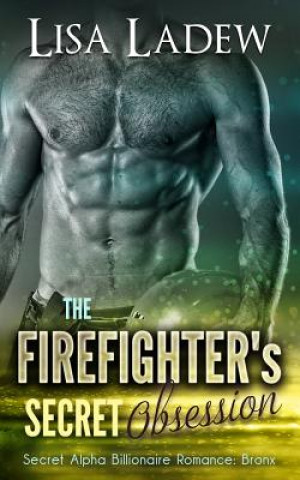 Könyv The Firefighter's Secret Obsession Lisa Ladew