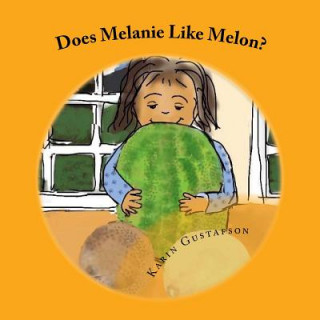 Книга Does Melanie Like Melon? Karin Gustafson