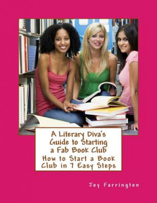 Libro A Literary Diva's Guide to Starting a Fab Book Club Joy Farrington