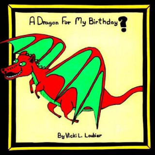 Libro A Dragon For My Birthday Vicki L Loubier