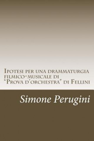 Kniha Ipotesi per una drammaturgia filmico-musicale di "Prova d'orchestra" di Fellini Simone Perugini