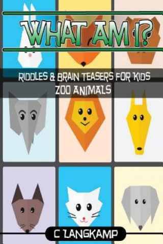 Livre What Am I? Riddles and Brain Teasers For Kids Zoo Animals Edition C Langkamp