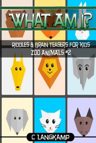 Book What Am I? Riddles and Brain Teasers For Kids Zoo Animals Edition #2 C Langkamp