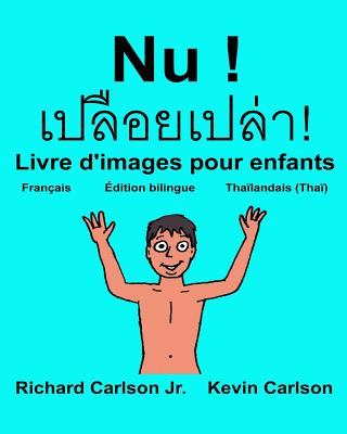 Kniha Nu !: Livre d'images pour enfants Français-Tha?landais/Tha? (Édition bilingue) Richard Carlson Jr