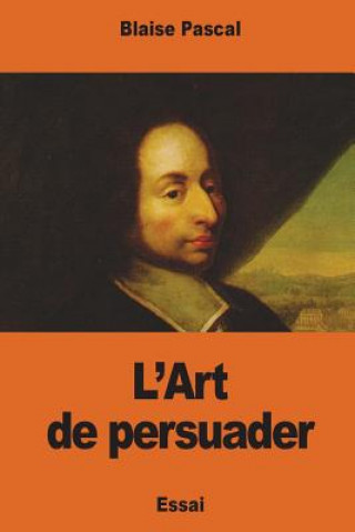 Könyv L'Art de persuader Pascal Blaise