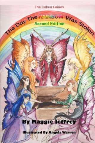 Kniha The Day the Rainbow was Stolen second edition: The FIrst Book in the Colour Fairies Series Maggie Jeffrey